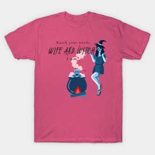 Witch and wife I am T-Shirt